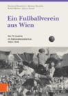 Image for Ein Fussballverein aus Wien : Der FK Austria im Nationalsozialismus 1938--1945