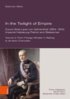 Image for In the Twilight of Empire -- Count Alois Lexa von Aehrenthal (18541912) : Imperial Habsburg Patriot and Statesman. From Foreign Minister in Waiting to de facto Chancellor