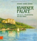 Image for Kvarner Palace : Ein k.u.k. Palasthotel an der Adria