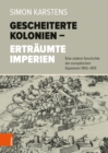 Image for Gescheiterte Kolonien – Ertraumte Imperien