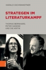 Image for Strategen im Literaturkampf : Thomas Bernhard, Peter Handke und die Kritik