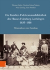Image for Die Familien-Fideikommissbibliothek des Hauses Habsburg-Lothringen 1835-1918 : Metamorphosen einer Sammlung