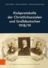 Image for Klubprotokolle der Christlichsozialen und Grossdeutschen 1918/19