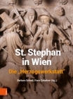 Image for St. Stephan in Wien. Die &quot;Herzogswerkstatt&quot;