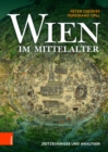 Image for Wien im Mittelalter : Zeitzeugnisse und Analysen