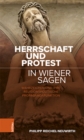 Image for Herrschaft und Protest in Wiener Sagen : Wahrzeichen und ihre religionspolitische Propagandafunktion