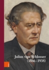 Image for Wiener Jahrbuch fur Kunstgeschichte LXVI : Julius von Schlosser (1866-1938). Internationale Tagung, veranstaltet vom Kunsthistorischen Museum und dem Institut fur Kunstgeschicht