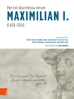 Image for &quot;Per tot discrimina rerum&quot; – Maximilian I. (1459-1519)