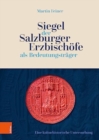 Image for Siegel der Salzburger Erzbischoefe als Bedeutungstrager : Eine kulturhistorische Untersuchung