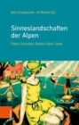 Image for Sinneslandschaften der Alpen : Fuhlen, Schmecken, Riechen, Horen, Sehen