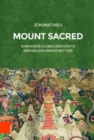 Image for Mount Sacred : Eine kurze Globalgeschichte der heiligen Berge seit 1500