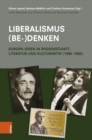 Image for Liberalismus (be-)denken : Europa-Ideen in Wissenschaft, Literatur und Kulturkritik (1900–1950)