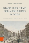 Image for Glanz und Elend der Aufklarung in Wien : Voraussetzungen -- Institutionen -- Texte