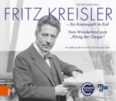 Image for Fritz Kreisler : Ein Kosmopolit im Exil. Vom Wunderkind zum &quot;Konig der Geiger&quot;