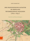 Image for Der Franziszeische Kataster im Kronland Osterreichisch-Schlesien (1821-1851) : The Franciscan Cadastre in the crown land Austrian Silesia. Statistik und Katastralmappen