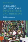 Image for Der Maler Lucien C. Kapp zwischen Mur und Mississippi : Werkbetrachtungen
