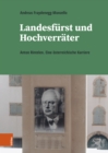 Image for Landesfurst und Hochverrater : Anton Rintelen. Eine osterreichische Karriere