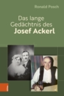 Image for Das lange Gedachtnis des Josef Ackerl : Erinnerte und vergessene ZeitSchichten eines von ZeitGeschichte(n) durchlocherten Menschenlebens