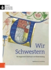Image for Wir Schwestern : Die vergessenen Chorfrauen von Klosterneuburg: Die vergessenen Chorfrauen von Klosterneuburg