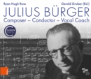 Image for Julius Burger : Composer - Conductor - Vocal Coach: Composer - Conductor - Vocal Coach