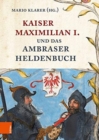 Image for Kaiser Maximilian I. und das Ambraser Heldenbuch