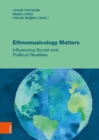 Image for Ethnomusicology Matters : Influencing Social and Political Realities