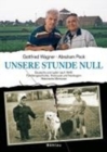 Image for Unsere Stunde Null : Deutsche und Juden nach 1945: Familiengeschichte, Holocaust und Neubeginn. Historische Memoiren