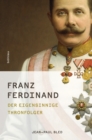 Image for Franz Ferdinand : Der eigensinnige Thronfolger