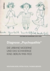 Image for Diagnose &amp;quot;Psychopathie&amp;quote: Die urbane Moderne und das schwierige Kind. Berlin 1918-1933