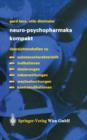 Image for Neuro-Psychopharmaka kompakt : Ubersichtstabellen zu Substanzcharakteristik, Indikationen, Dosierungen, Nebenwirkungen, Wechselwirkungen, Kontraindikationen