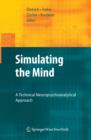 Image for Simulating the mind: a technical neuropsychoanalytical approach
