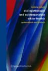 Image for Die Logotherapie und Existenzanalyse Viktor Frankls : Systematisch und kritisch