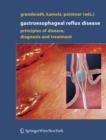Image for Gastroesophageal Reflux Disease : Principles of Disease, Diagnosis, and Treatment