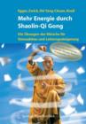 Image for Mehr Energie durch Shaolin-Qi Gong : Die Ubungen der Monche fur Stressabbau und Leistungssteigerung