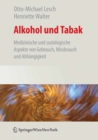 Image for Alkohol und Tabak: Medizinische und Soziologische Aspekte von Gebrauch, Missbrauch und Abhangigkeit