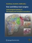 Image for Liver and Biliary Tract Surgery: Embryological Anatomy to 3D-Imaging and Transplant Innovations