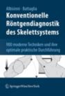 Image for Konventionelle Rontgendiagnostik Des Skelettsystems: 900 Moderne Techniken Und Ihre Optimale Praktische Durchfuhrung