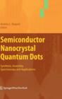 Image for Semiconductor nanocrystal quantum dots  : synthesis, assembly, spectroscopy and applications