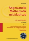 Image for Angewandte Mathematik Mit Mathcad. Lehr- Und Arbeitsbuch: Band 2: Komplexe Zahlen Und Funktionen, Vektoralgebra Und Analytische Geometrie, Matrizenrechnung, Vektoranalysis