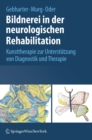 Image for Bildnerei in der neurologischen Rehabilitation : Kunsttherapie zur Unterstutzung von Diagnostik und Therapie