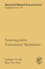 Image for Neurovegetative Transmission Mechanisms : Proceedings of the International Neurovegetative Symposium, Tihany, June 19-24, 1972