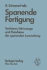 Image for Spanende Fertigung : Verfahren, Werkzeuge und Maschinen der spanenden Bearbeitung