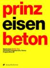Image for Prinz Eisenbeton 2 : Masterclass Wolf D. Prix, University of Applied Arts, Vienna, Projects 96 to 99
