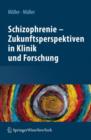 Image for Schizophrenie - Zukunftsperspektiven in Klinik und Forschung
