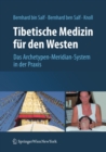Image for Tibetische Medizin Fur Den Westen: Das Archetypen-meridian-system in Der Praxis