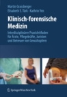 Image for Klinisch-forensische Medizin: Interdisziplinarer Praxisleitfaden fur Arzte, Pflegekrafte, Juristen und Betreuer von Gewaltopfern