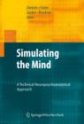 Image for Simulating the Mind : A Technical Neuropsychoanalytical Approach