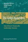 Image for The Golgi Apparatus : State of the art 110 years after Camillo Golgi&#39;s discovery