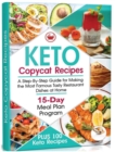 Image for Keto Copycat Recipes : A Step-By-Step Guide for Making the Most Famous Tasty Restaurant Dishes at Home. PLUS 100 Ket