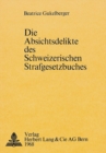 Image for Die Absichtsdelikte des schweizerischen Strafgesetzbuches